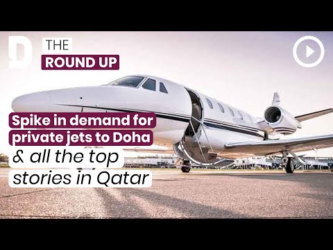 Spike in demand for private jets to Doha & all the top stories in Qatar | 3 August 2022