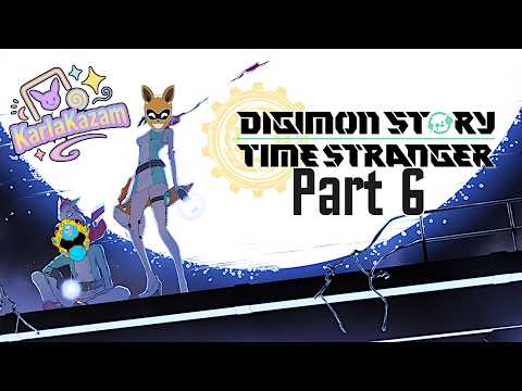 KarlaKazam Plays - Digimon Time Stranger - Part 6