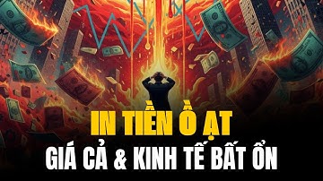 Tác Động Của Việc In Tiền Ồ Ạt Đến Giá Cả Và Bất Ổn Kinh Tế