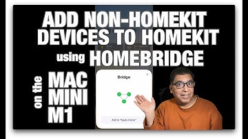 Add Non-Homekit Devices to Apple HomeKit Using Homebridge on Mac Mini M1