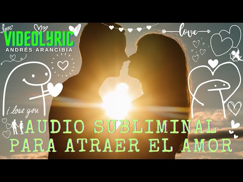 Audio Subliminal Para Atrae El Amor - Andrés Arancibia (videolyric)