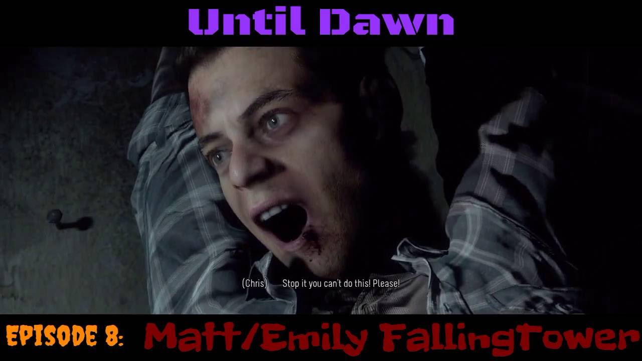 Until Dawn Episode 8: Matt/Emily FallingTower