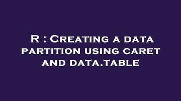 R : Creating a data partition using caret and data.table