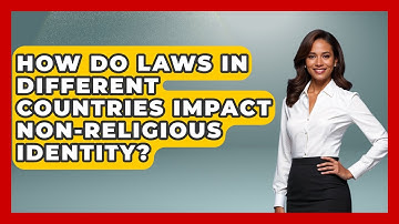 How Do Laws in Different Countries Impact Non-Religious Identity? - Learn About Atheism