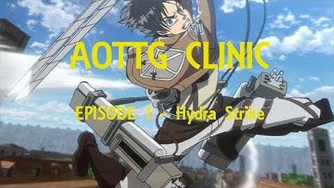 AoTTG Clinic - Hydra Strike Tutorial