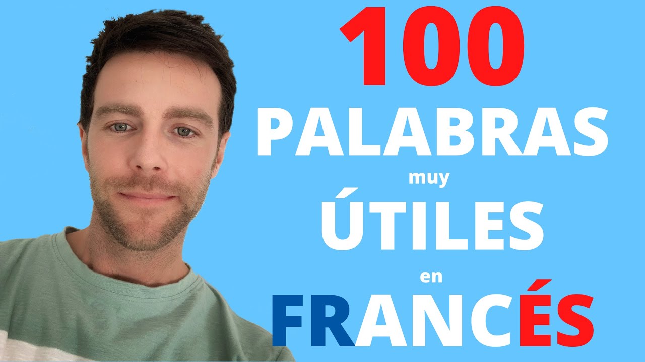 100 Palabras en Francés (muy útiles) para principiantes y con la Traducción  en Español - YouTube