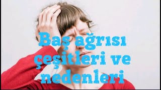 Baş ağrısı nedenleri ve çeşitleri