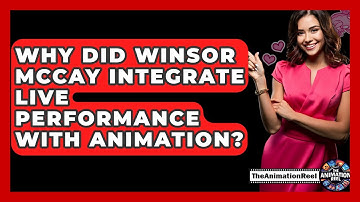 Why Did Winsor McCay Integrate Live Performance With Animation? - The Animation Reel
