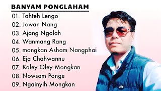 Banyam Ponglaham Songs | Wancho Songs Of Banyam Ponglaham | Evergreen Wancho Songs Of Banyam