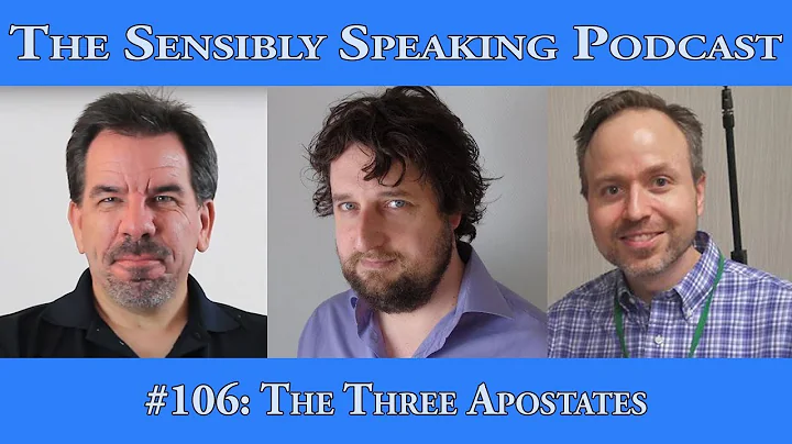 Sensibly Speaking Podcast #106: The Three Apostates