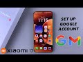 How To Add Google Account To Xiaomi 17 Pro