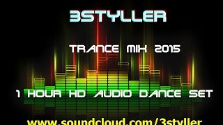 Trance Mix 2015 - 1hour DANCE,HD audio,mixed by 3styller