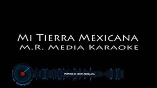 Karaoke MI TIERRA MEXICANA TONO MUJER PJE