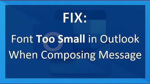 FIX: Font Size TOO SMALL in Outlook When Composing / Replying / Forwarding