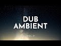 Ambient dub mix vol9 mixed by bumani  studymusic ambientdub  chillvibes