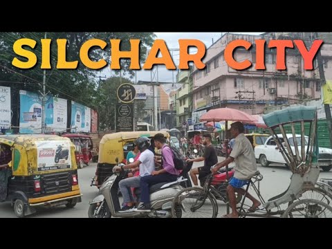 শিলচর-Silchar city Assam|Exploring Silchar City by Rikshaw| Silchar City Assam|Silchar Vlog