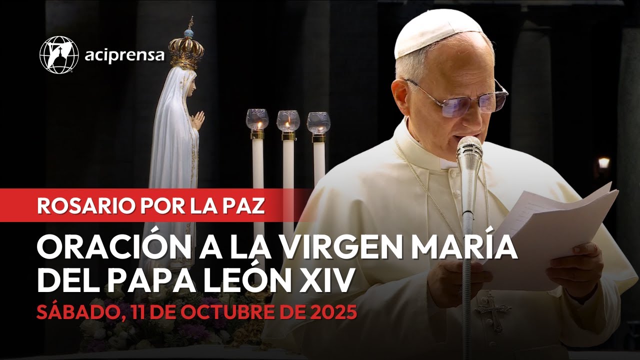 Oración a la Virgen María del Papa León XIV en el Rosario por la Paz ...