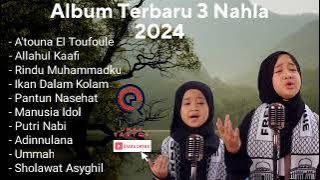Album Terbaru Nahla 2024- 3 NAHLA || ATOUNA EL TOUFOULE,PANTUN NASEHAT VERSI SHOLAWAT[ TANPA IKLAN ]