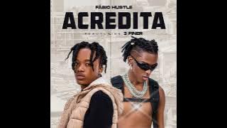 Fábio Hustle- Acredita Ft 3 Finer ( audio oficial)