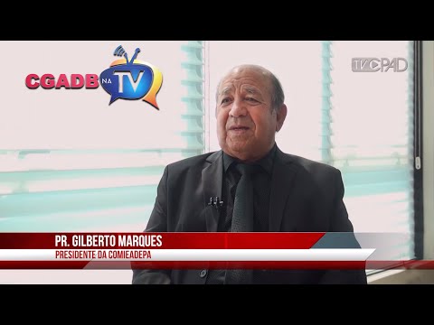 CGADB na TV PGM 51 - Entrevista com o pastor Gilberto Marques.