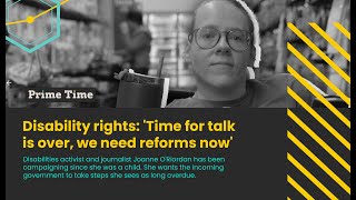 Disability rights: 'Time for talk is over, we need reforms now' Disability rights: 'Time for talk is over, we need reforms now'
