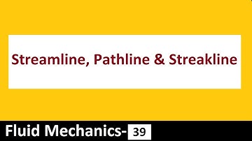 Streamline, Pathline and Streakline Fluid Mechanics- 39