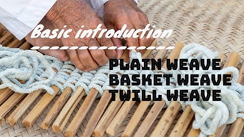 Plain weave - Basket weave - Twill weave (CC) Basic introduction - weaving  process color patterns