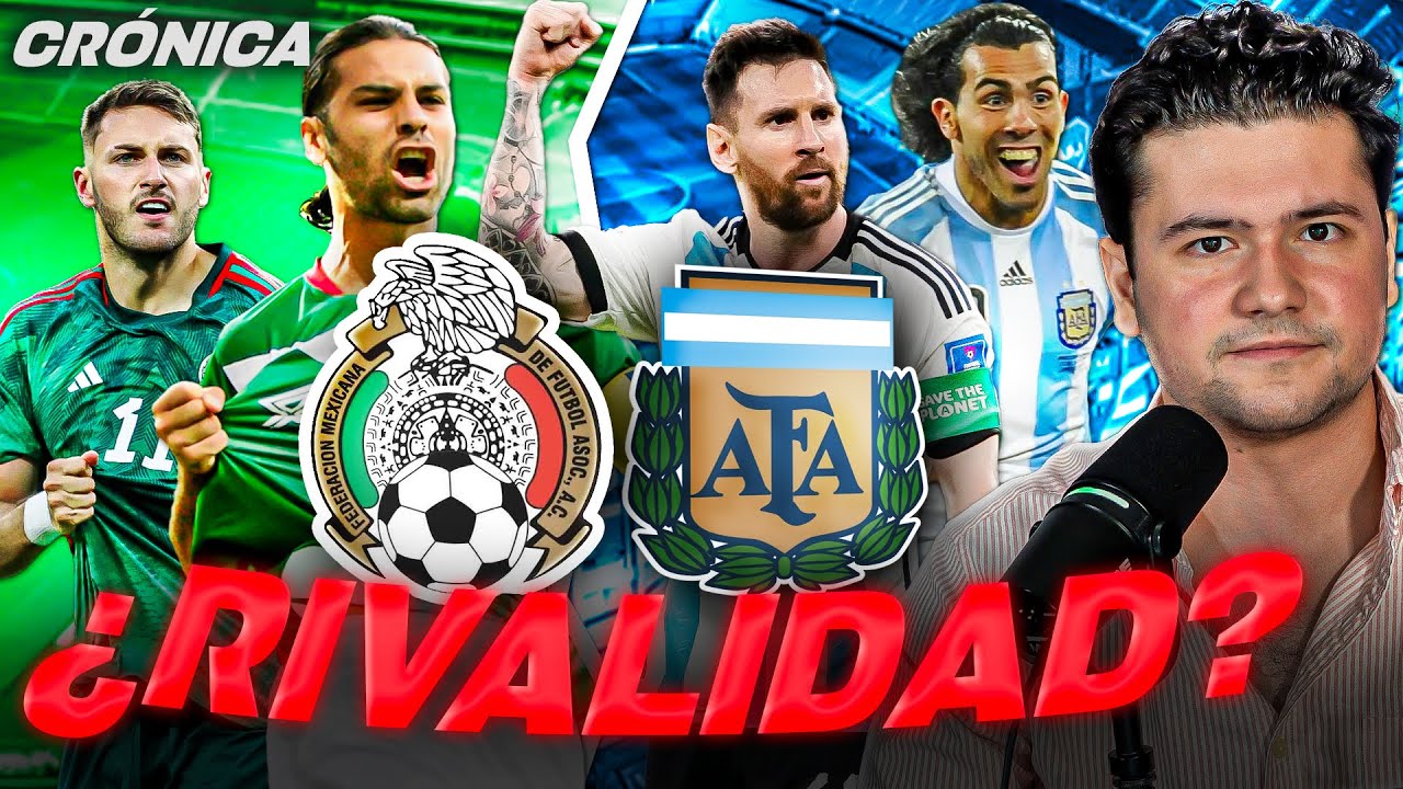 LA RIVALIDAD ENTRE MÉXICO Y ARGENTINA // SELECCIONES, LIGAS, PASIÓN y más...