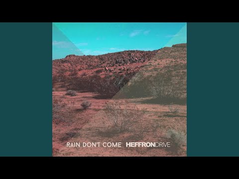 Rain Don't Come - Heffron Drive