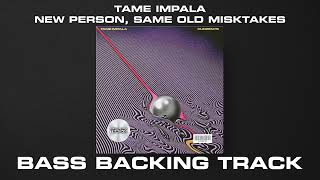 Tame Impala - New Person, Same Old Mistakes [BASS BACKING TRACK] (No bass guitar)