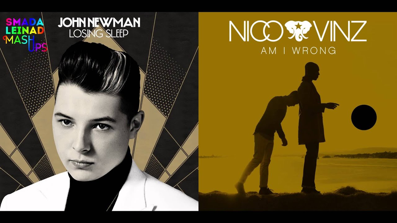 John Newman vs. Nico & Vinz - Am I Wrong For Losing Sleep?