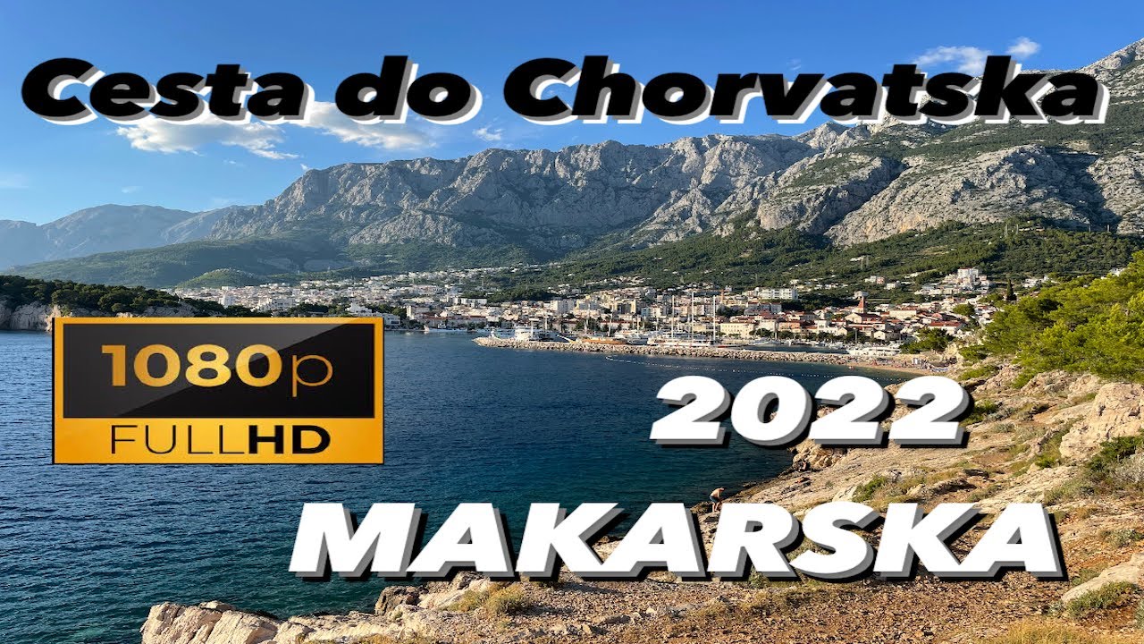 Cesta do Chorvatska 2022 / CZ - SK - HU - HR  Vysoké Mýto - Makarská  Croatia FHD