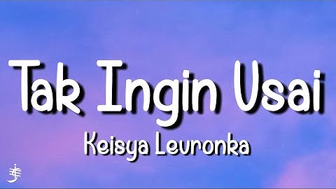 Keisya Levronka - Tak Ingin Usai (Lyrics)