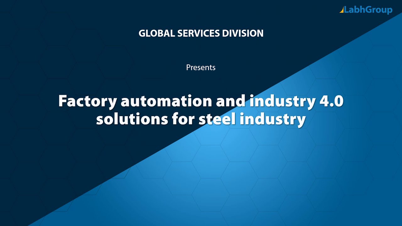 Factory automation and industry 4.0 solutions for Steel industry | Labh Group