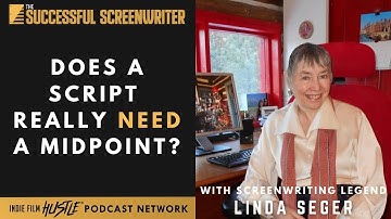 Does a Script Really Need a Midpoint with Linda Seger