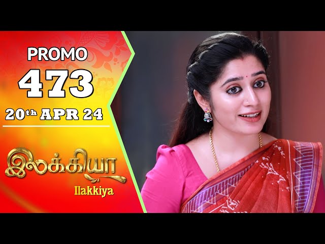 Ilakkiya Serial | Episode 473 Promo | Shambhavy | Nandan | Sushma Nair | Saregama TV Shows Tamil class=