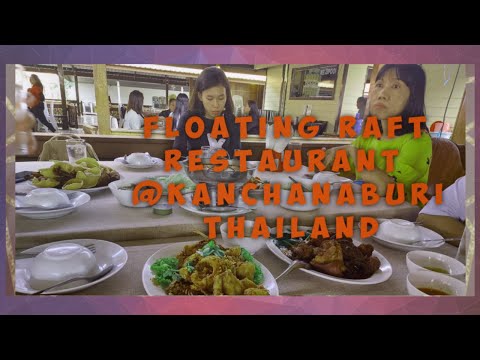 Floating Raft Restaurant @River Kwai Kanchanaburi