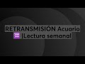 RETRANSMISIÓN Acuario ♒️ |Lectura semanal