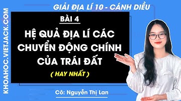 Địa lí 10 Bài 4: Hệ quả địa lí các chuyển động chính của Trái Đất - trang 14, 17 | Cánh diều