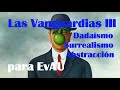 Las Vanguardias III. Dadaísmo, Surrealismo y Abstracción para EvAU