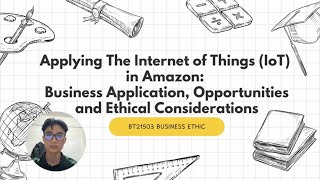 BT21503 Business Ethic: Individual Presentation Applying The Internet of Things (IoT) in Amazon