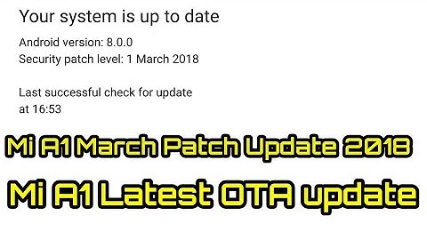 Mi A1 Users Got March Security Patch Update!!!