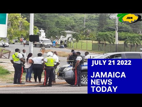 Jamaica News Today July 21 2022/JBNN