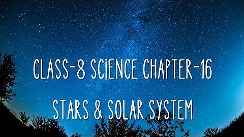 Class-8 Science Chapter-16 Stars & Solar system Part-1