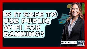 Is It Safe To Use Public WiFi For Banking? - CreditGuide360.com