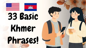 Learn Khmer for Beginners | 33 Essential Khmer Phrases for Daily Conversation (English + Khmer)