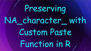 Preserving NA_character_ with Custom Paste Function in R