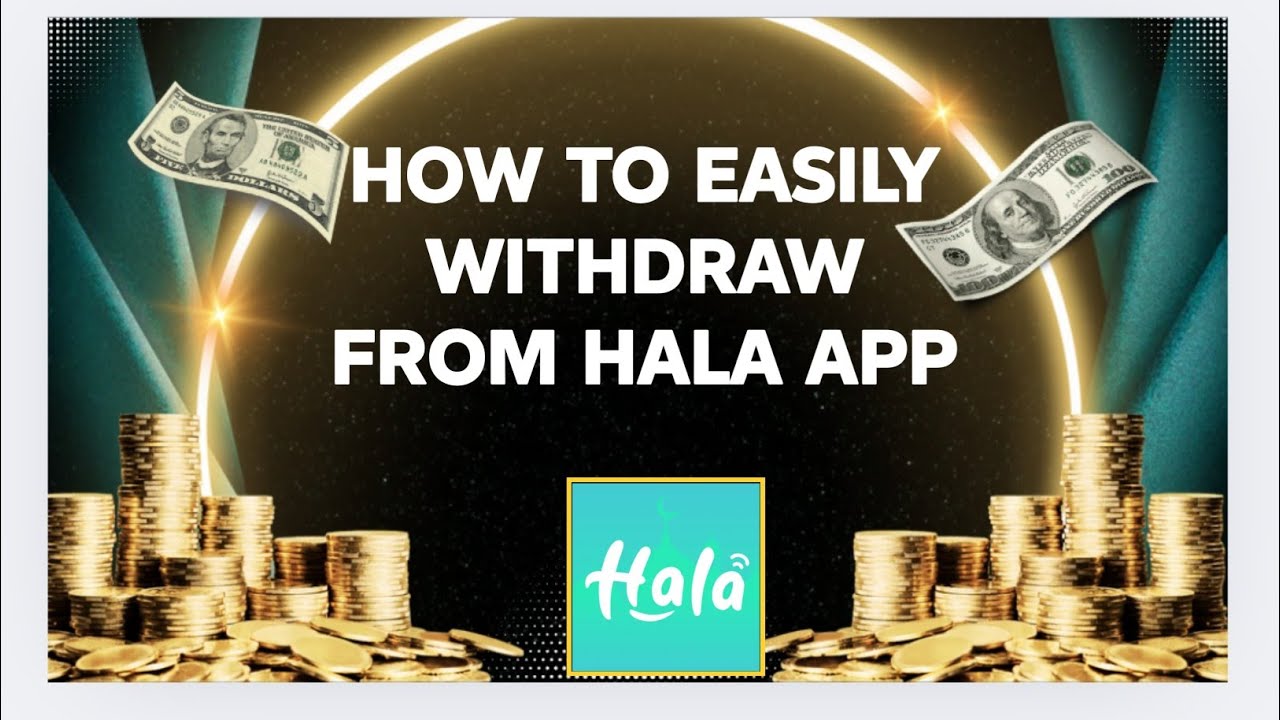 HOW TO WITHDRAW FROM  HALA APP