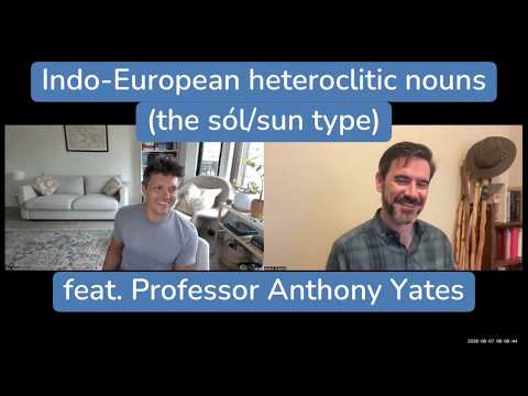 Heteroclitic nouns (the sól/sun type) in Indo-European, feat. Prof. Tony Yates