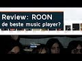 Review: ROON music player - De Beste Music Player van dit moment.